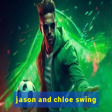 jason and chloe swing